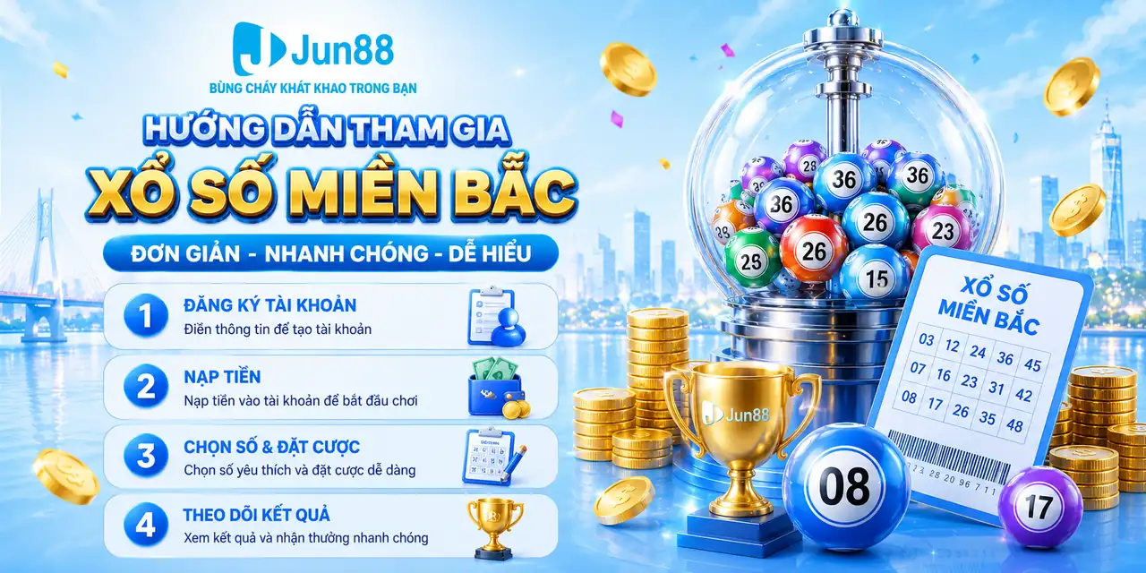 Xổ số miền Bắc Jun88 – Trải Nghiệm Chơi Online Hấp Dẫn